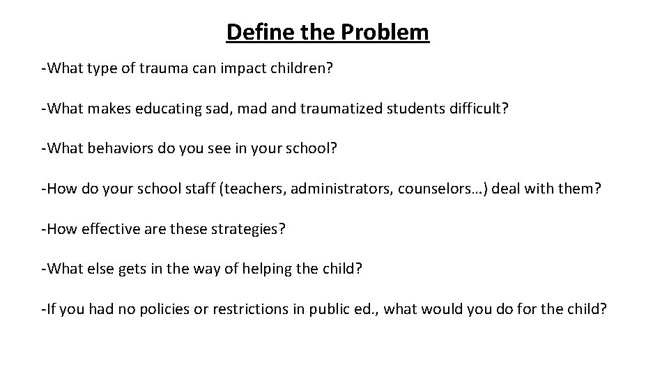 Define the Problem -What type of trauma can impact children? -What makes educating sad,