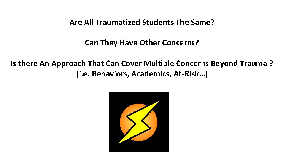 Are All Traumatized Students The Same? Can They Have Other Concerns? Is there An