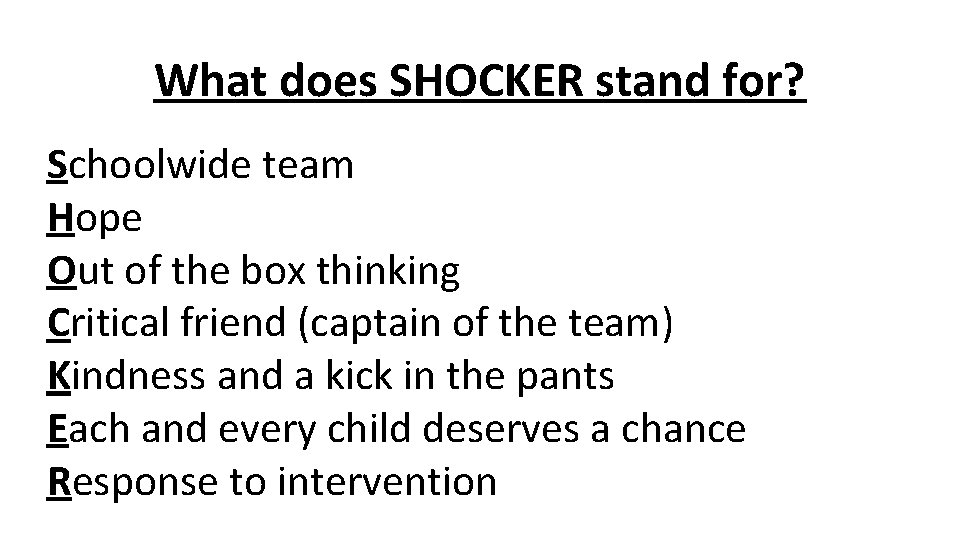 What does SHOCKER stand for? Schoolwide team Hope Out of the box thinking Critical