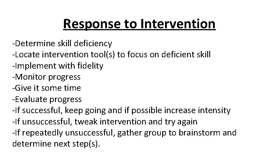 Response to Intervention -Determine skill deficiency -Locate intervention tool(s) to focus on deficient skill