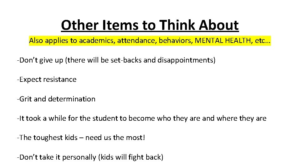 Other Items to Think About Also applies to academics, attendance, behaviors, MENTAL HEALTH, etc…