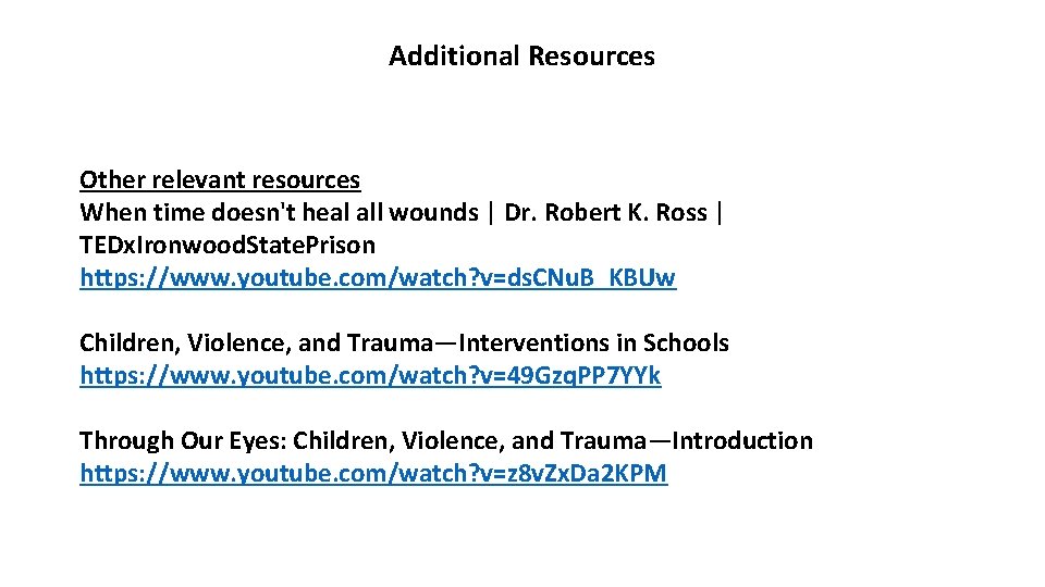 Additional Resources Other relevant resources When time doesn't heal all wounds | Dr. Robert