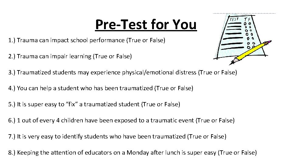 Pre-Test for You 1. ) Trauma can impact school performance (True or False) 2.