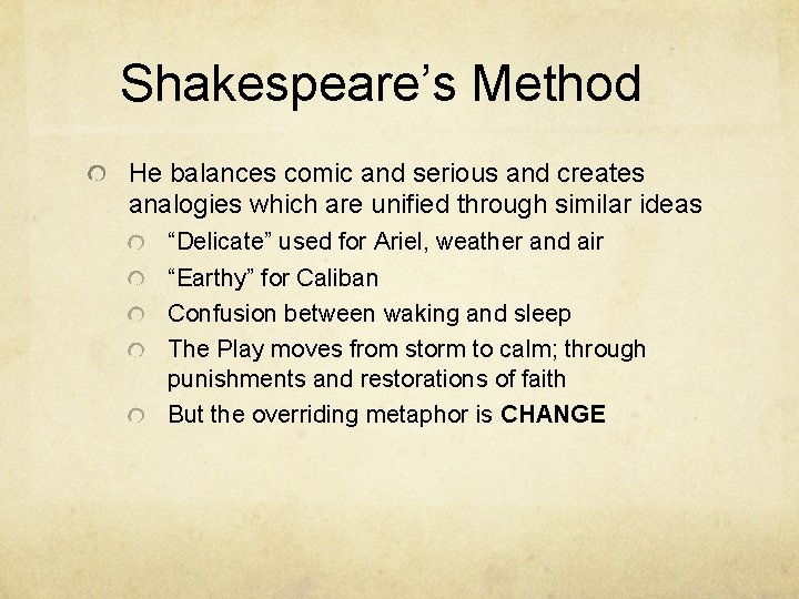 Shakespeare’s Method He balances comic and serious and creates analogies which are unified through