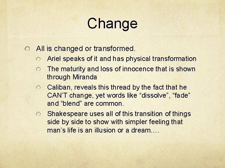 Change All is changed or transformed. Ariel speaks of it and has physical transformation