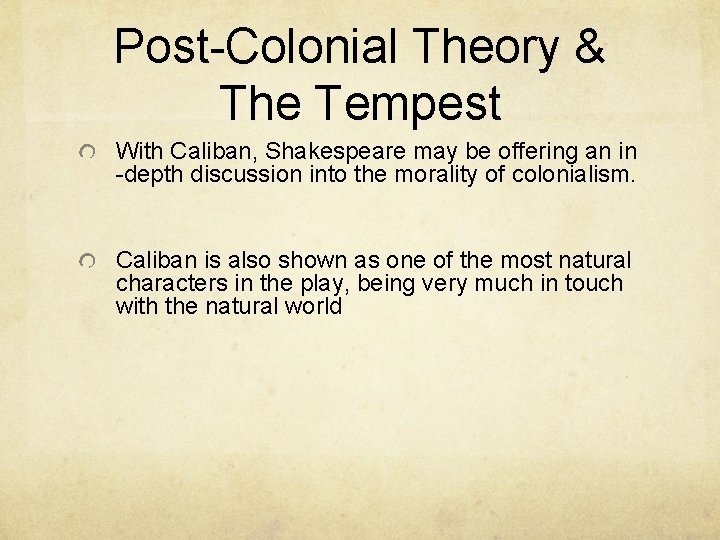 Post-Colonial Theory & The Tempest With Caliban, Shakespeare may be offering an in -depth