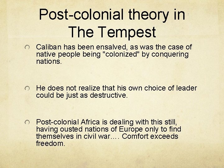 Post-colonial theory in The Tempest Caliban has been ensalved, as was the case of