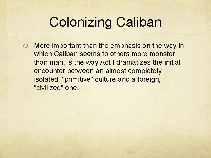 Colonizing Caliban More important than the emphasis on the way in which Caliban seems