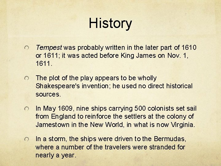 History Tempest was probably written in the later part of 1610 or 1611; it