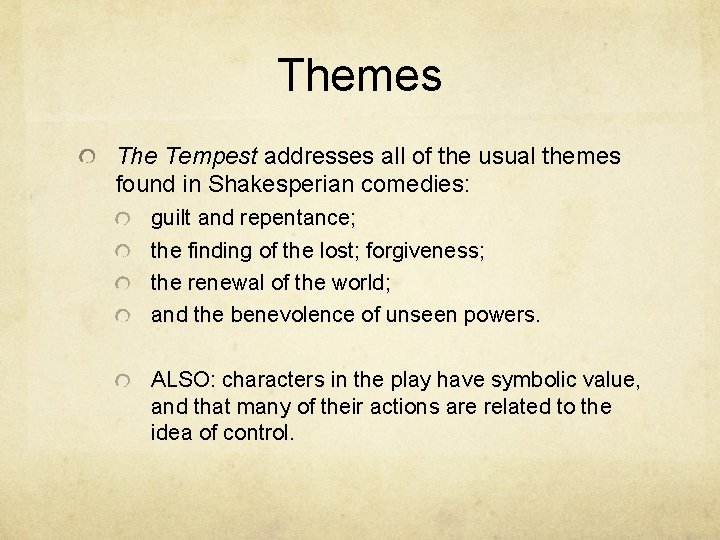 Themes The Tempest addresses all of the usual themes found in Shakesperian comedies: guilt