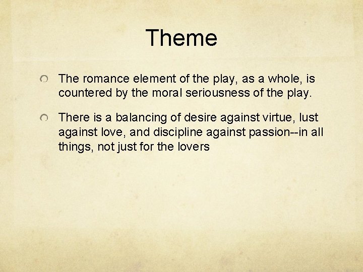 Theme The romance element of the play, as a whole, is countered by the