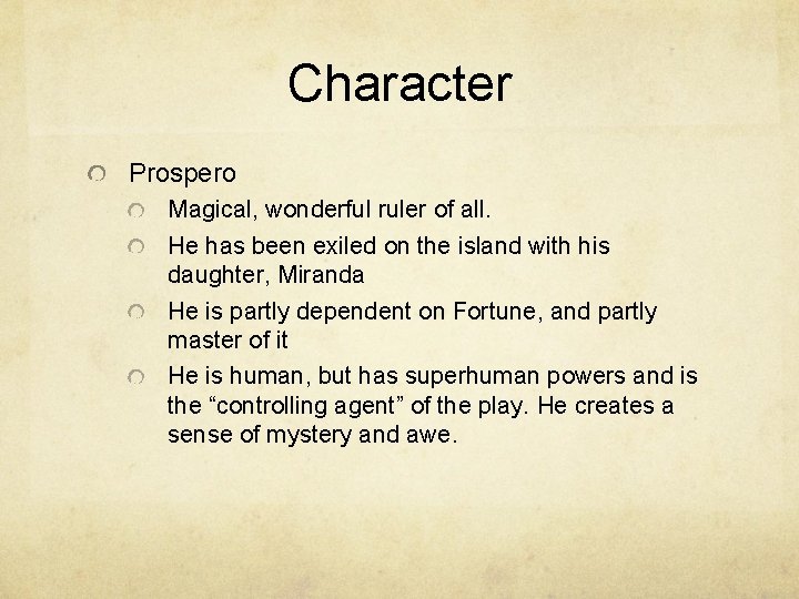 Character Prospero Magical, wonderful ruler of all. He has been exiled on the island