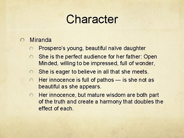 Character Miranda Prospero’s young, beautiful naïve daughter She is the perfect audience for her
