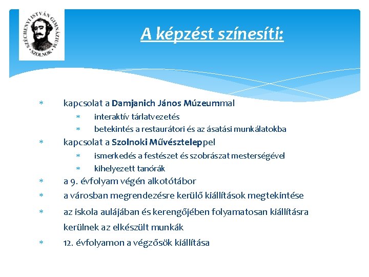 A képzést színesíti: kapcsolat a Damjanich János Múzeummal interaktív tárlatvezetés betekintés a restaurátori és