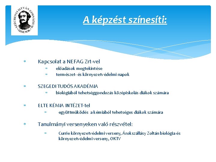 A képzést színesíti: Kapcsolat a NEFAG Zrt-vel SZEGEDI TUDÓS AKADÉMIA biológiából tehetséggondozás középiskolás diákok