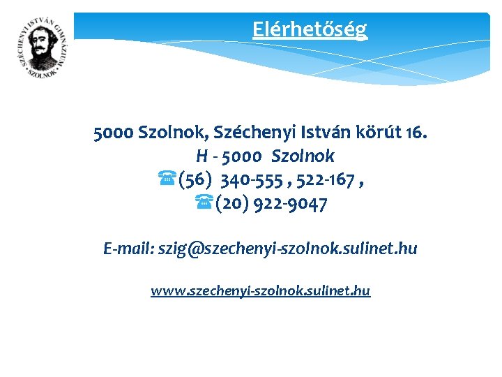 Elérhetőség 5000 Szolnok, Széchenyi István körút 16. H - 5000 Szolnok ((56) 340 -555