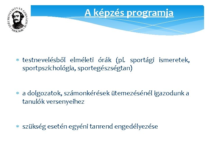 A képzés programja testnevelésből elméleti órák (pl. sportági ismeretek, sportpszichológia, sportegészségtan) a dolgozatok, számonkérések