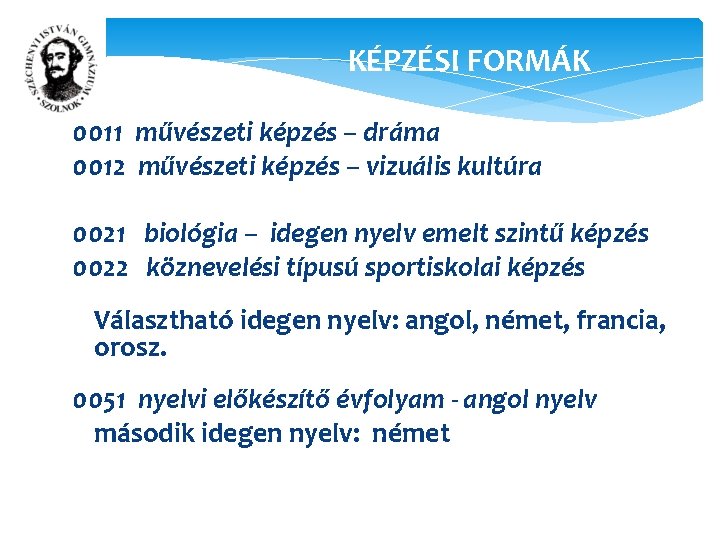 KÉPZÉSI FORMÁK 0011 művészeti képzés – dráma 0012 művészeti képzés – vizuális kultúra 0021