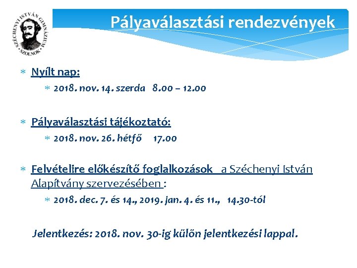 Pályaválasztási rendezvények Nyílt nap: 2018. nov. 14. szerda 8. 00 – 12. 00 Pályaválasztási