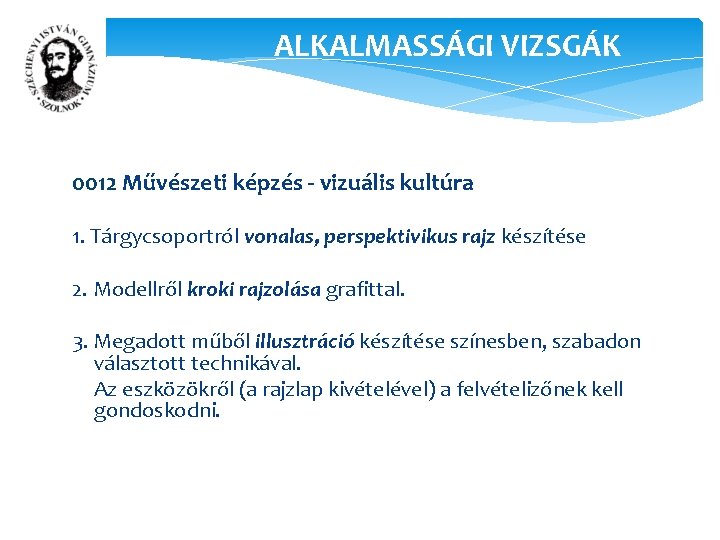 ALKALMASSÁGI VIZSGÁK 0012 Művészeti képzés - vizuális kultúra 1. Tárgycsoportról vonalas, perspektivikus rajz készítése