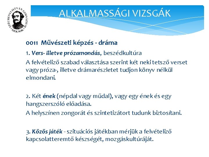 ALKALMASSÁGI VIZSGÁK 0011 Művészeti képzés - dráma 1. Vers- illetve prózamondás, beszédkultúra A felvételiző