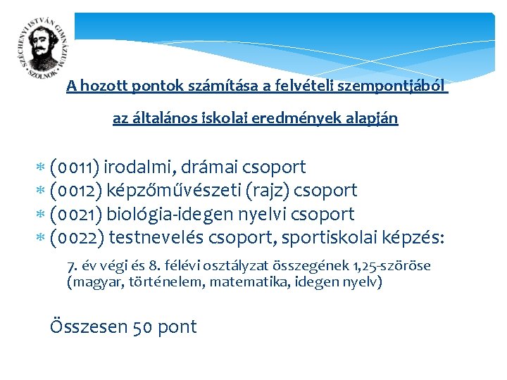 A hozott pontok számítása a felvételi szempontjából az általános iskolai eredmények alapján (0011) irodalmi,