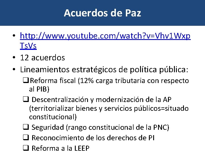 Acuerdos de Paz • http: //www. youtube. com/watch? v=Vhv 1 Wxp Ts. Vs •