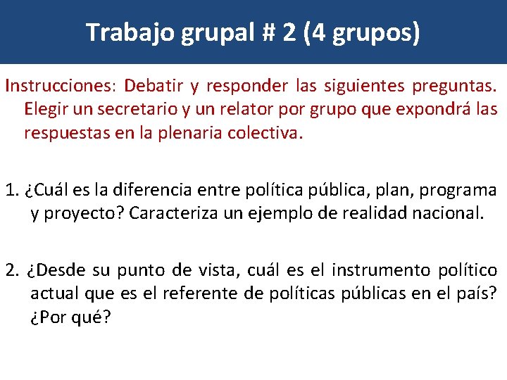 Trabajo grupal # 2 (4 grupos) Instrucciones: Debatir y responder las siguientes preguntas. Elegir