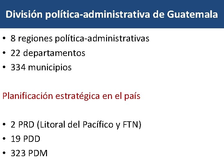 División política-administrativa de Guatemala • 8 regiones política-administrativas • 22 departamentos • 334 municipios