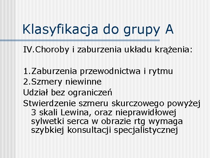 Klasyfikacja do grupy A IV. Choroby i zaburzenia układu krążenia: 1. Zaburzenia przewodnictwa i