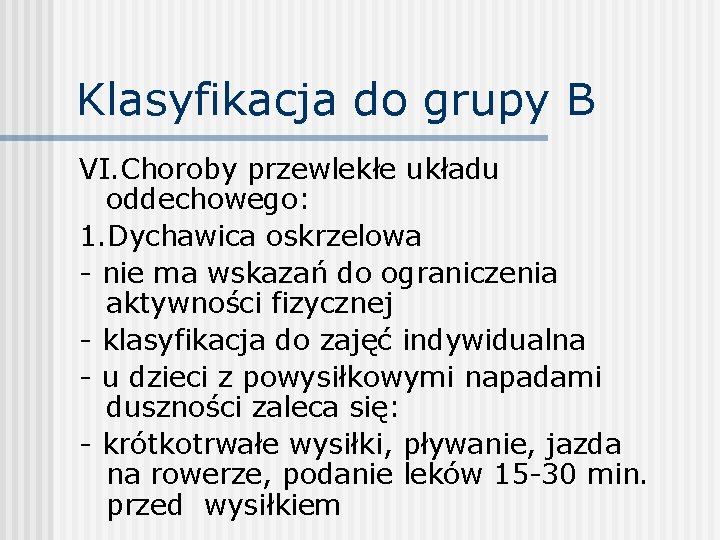 Klasyfikacja do grupy B VI. Choroby przewlekłe układu oddechowego: 1. Dychawica oskrzelowa - nie