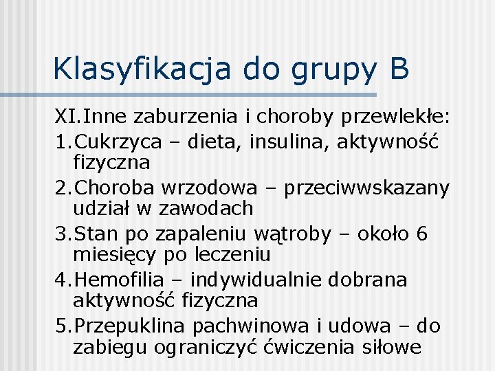 Klasyfikacja do grupy B XI. Inne zaburzenia i choroby przewlekłe: 1. Cukrzyca – dieta,