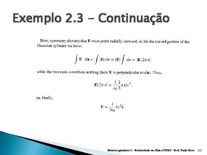 Exemplo 2. 3 - Continuação Eletromagnetismo I – Bacharelado em Física/UFMS - Prof. Paulo