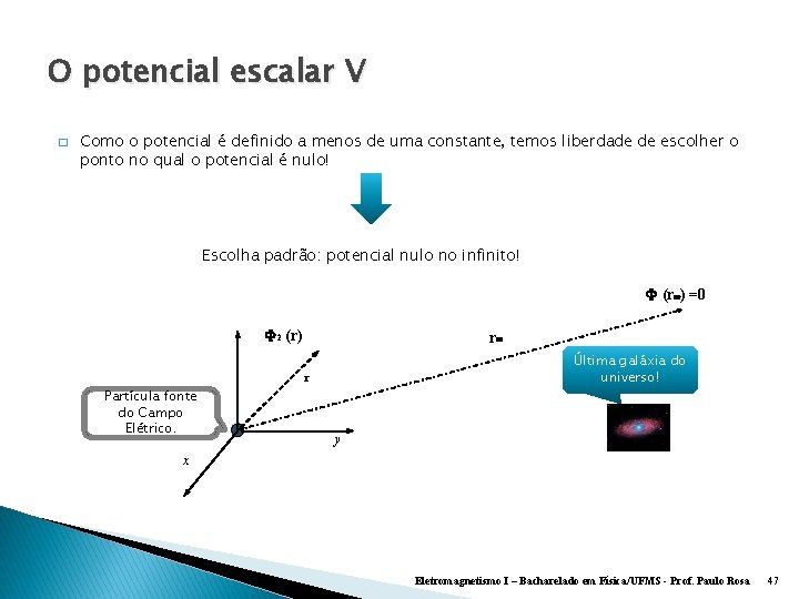 O potencial escalar V � Como o potencial é definido a menos de uma