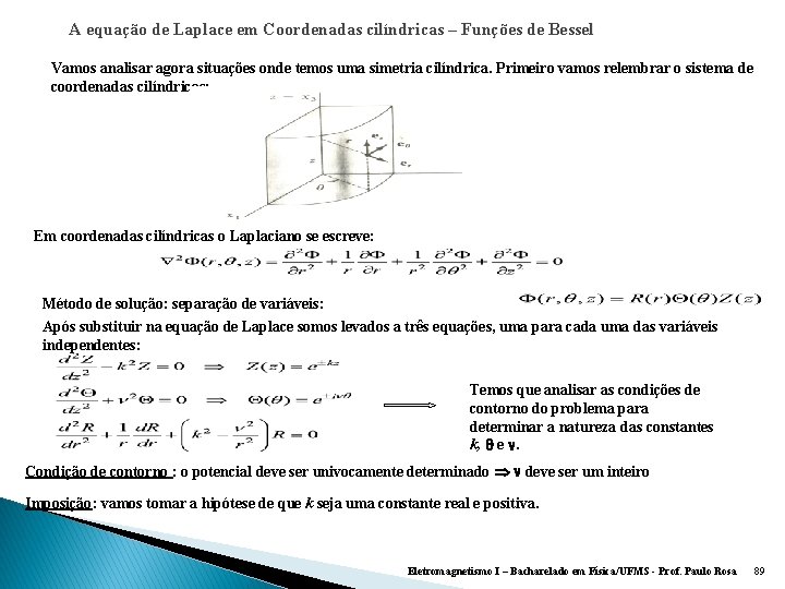 A equação de Laplace em Coordenadas cilíndricas – Funções de Bessel Vamos analisar agora