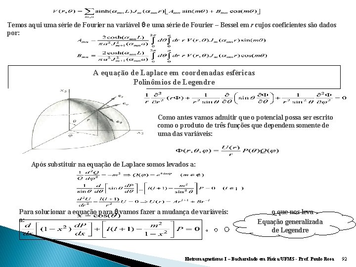 Temos aqui uma série de Fourier na variável e uma série de Fourier –