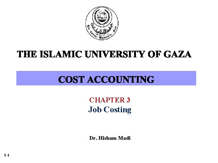 CHAPTER 3 Job Costing Dr. Hisham Madi 1 -1 
