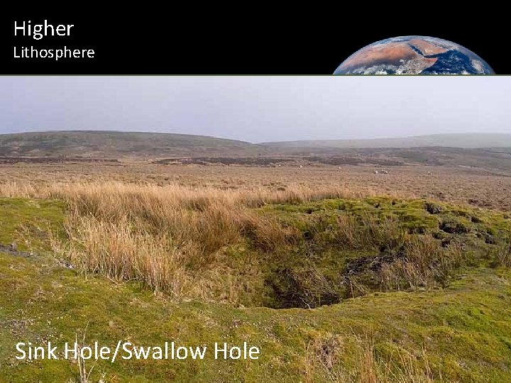 Higher Lithosphere Sink Hole/Swallow Hole 