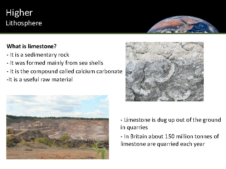 Higher Lithosphere What is limestone? - It is a sedimentary rock - It was