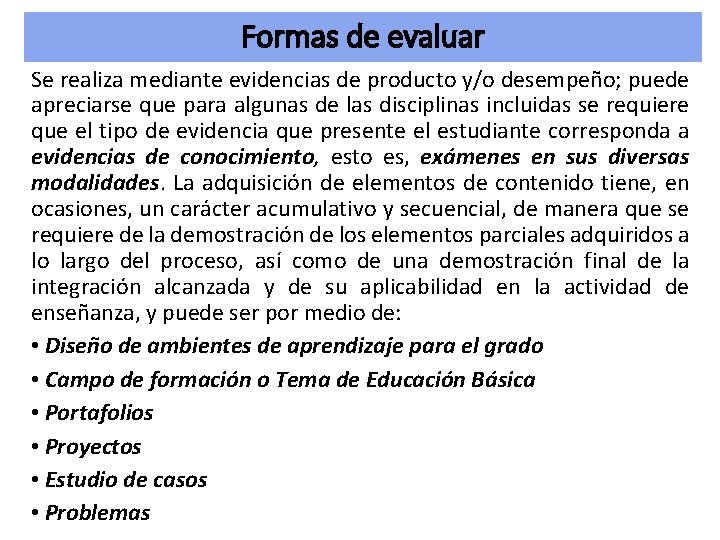 Formas de evaluar Se realiza mediante evidencias de producto y/o desempeño; puede apreciarse que Formas de evaluar Se realiza mediante evidencias de producto y/o desempeño; puede apreciarse que
