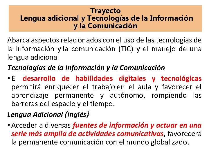 Trayecto Lengua adicional y Tecnologías de la Información y la Comunicación Abarca aspectos relacionados Trayecto Lengua adicional y Tecnologías de la Información y la Comunicación Abarca aspectos relacionados