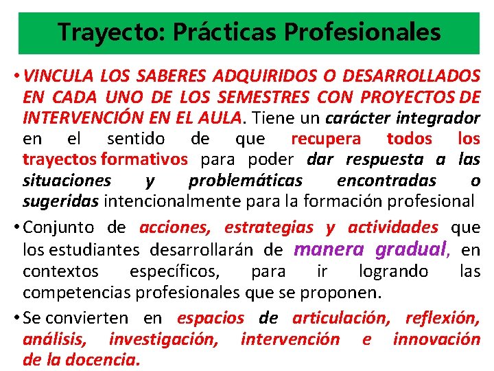 Trayecto: Prácticas Profesionales • VINCULA LOS SABERES ADQUIRIDOS O DESARROLLADOS EN CADA UNO DE Trayecto: Prácticas Profesionales • VINCULA LOS SABERES ADQUIRIDOS O DESARROLLADOS EN CADA UNO DE