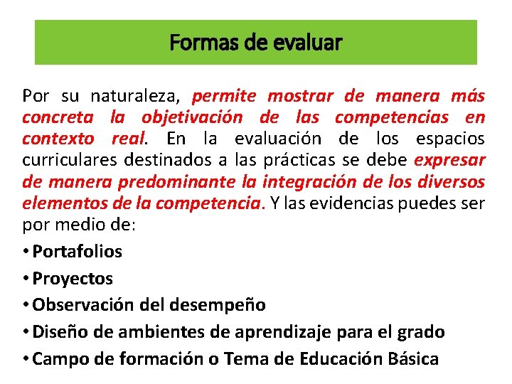 Formas de evaluar Por su naturaleza, permite mostrar de manera más concreta la objetivación Formas de evaluar Por su naturaleza, permite mostrar de manera más concreta la objetivación