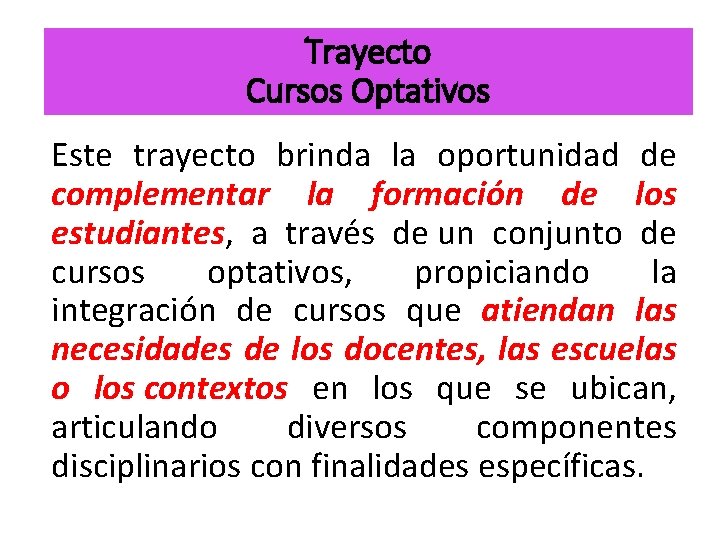 Trayecto Cursos Optativos Este trayecto brinda la oportunidad de complementar la formación de los Trayecto Cursos Optativos Este trayecto brinda la oportunidad de complementar la formación de los