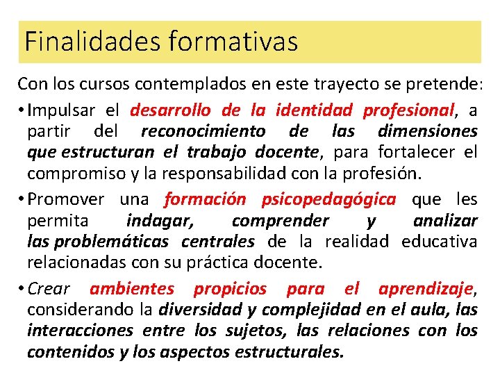Finalidades formativas Con los cursos contemplados en este trayecto se pretende: • Impulsar el Finalidades formativas Con los cursos contemplados en este trayecto se pretende: • Impulsar el