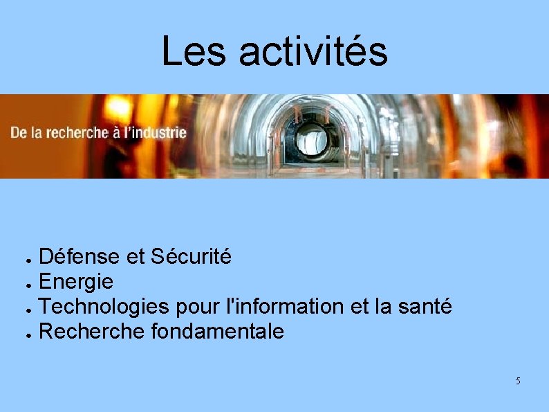 Les activités Défense et Sécurité ● Energie ● Technologies pour l'information et la santé