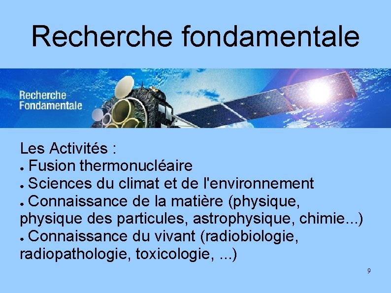 Recherche fondamentale Les Activités : ● Fusion thermonucléaire ● Sciences du climat et de