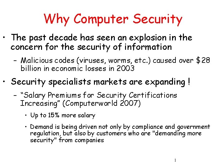 Why Computer Security • The past decade has seen an explosion in the concern