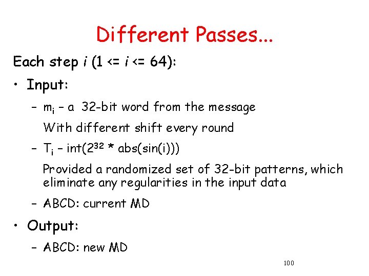 Different Passes. . . Each step i (1 <= i <= 64): • Input: