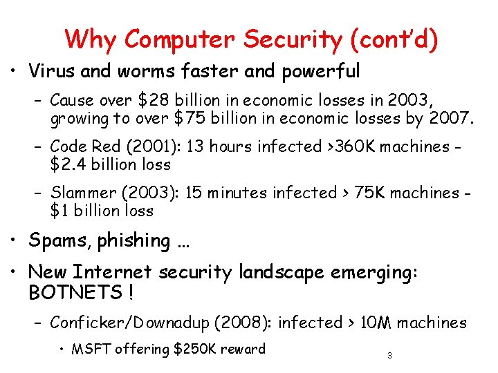 Why Computer Security (cont’d) • Virus and worms faster and powerful – Cause over